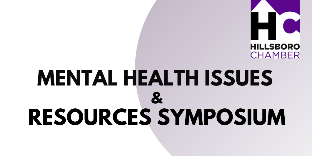 Hillsboro Chamber’s Mental Health Issues & Resources Symposium Recap Date: 7/5/21